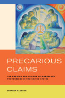 Precarious Claims : The Promise and Failure of Workplace Protections in the United States /
