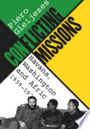 Conflicting missions Havana, Washington, and Africa, 1959-1976 /
