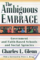 The ambiguous embrace government and faith-based schools and social agencies /