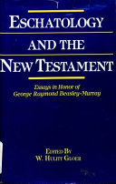 Eschatology and the New Testament : essays in honor of George Raymond Beasley-Murray /