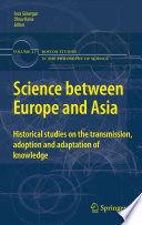 Science between Europe and Asia Historical Studies on the Transmission, Adoption and Adaptation of Knowledge /