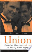 The limits to union same-sex marriage and the politics of civil rights /