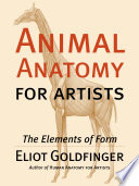 Animal anatomy for artists the elements of form /