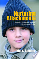 Nurturing attachments supporting children who are fostered or adopted /
