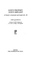 God's prophet, God's servant : A study in Jeremiah and Isaiah 40-55 /