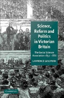 Science, reform, and politics in Victorian Britain the Social Science Association, 1857-1886 /