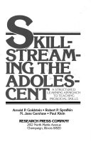 Skill-streaming the adolescent : a structured learning approach to teaching ... /