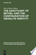 The sanctuary of Bethel and the configuration of Israelite identity