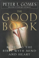 THe good book : reading the Bible with mind and heart /