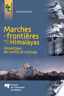 Marches et frontières dans les Himalayas : Géopolitique des conflits de voisinage /