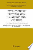 Evolutionary Epistemology, Language and Culture A Non-Adaptationist, Systems Theoretical Approach /