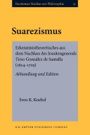 Suarezismus Erkenntnistheoretisches aus dem Nachlass des Jesuitengenerals Tirso González de Santalla (1624-1705) : Abhandlung und Edition /
