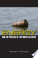 Energy and the politics of the North Atlantic /