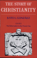 The story of Christianity : the reformation to the present day /