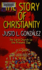 The story of christianity : the early church to the present day /