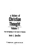 A history of christian thought volume I : from  the beginning to the council of chalcedon /