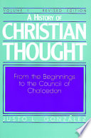 A history of christian thought volume I : from  the beginning to the council of chalcedon /