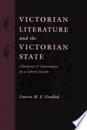 Victorian literature and the Victorian state character and governance in a liberal society /