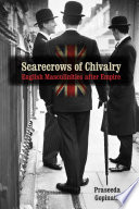 Scarecrows of chivalry English masculinities after empire /
