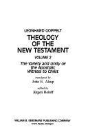 Theology of new Testament : the variety and unity of the Apostolic witness to Christ /