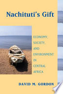 Nachituti's gift economy, society, and environment in central Africa /