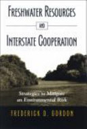 Freshwater resources and interstate cooperation strategies to mitigate an environmental risk /