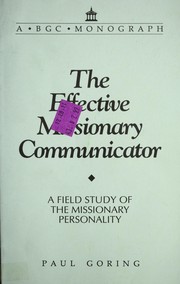 The effective missionary communicator : a field study of the missionary personality /