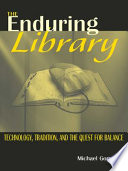 The enduring library technology, tradition, and the quest for balance /