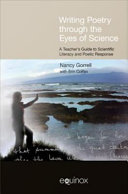 Writing poetry through the eyes of science a teacher's guide to scientific literacy and poetic response /