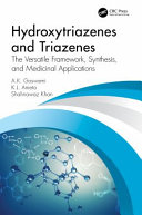 Hydroxytriazenes and triazenes : the versatile framework, synthesis, and medicinal applications /