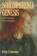 Schizophrenia genesis : the origins of madness /