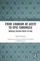 From chanson de geste to epic chronicle : medieval Occitan poetry of war /