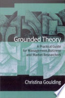 Grounded theory a practical guide for management, business and market researchers /