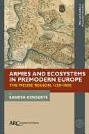 Armies and Ecosystems in Premodern Europe : The Meuse Region, 1250-1850 /