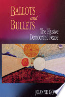 Ballots and bullets the elusive democratic peace /