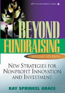 Beyond fundraising new strategies for nonprofit innovation and investment /