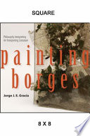 Painting Borges philosophy interpreting art interpreting literature /