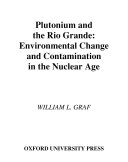 Plutonium and the Rio Grande environmental change and contamination in the nuclear age /