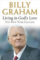 The last crusade : previously published as living in God's love: the New York crusade /