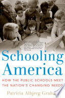 Schooling America how the public schools meet the nation's changing needs /