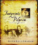 Footprints of a pilgrim : the life and loves of Ruth Bell Graham.