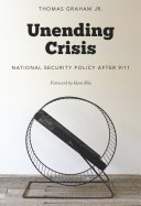 Unending crisis national security policy after 9/11 /