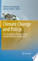 Climate Change and Policy The Calculability of Climate Change and the Challenge of Uncertainty /