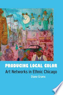 Producing local color art networks in ethnic Chicago /