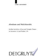 Abraham and Melchizedek scribal activity of Second Temple times in Genesis 14 and Psalm 110 /