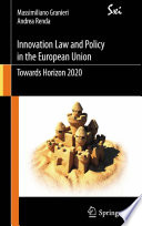 Innovation Law and Policy in the European Union Towards Horizon 2020 /