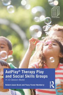 AutPlay therapy play and social skills groups : a 10-session model /