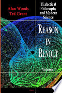Reason to revolt dialectical philosophy and modern science. Volume I /