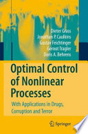 Optimal Control of Nonlinear Processes With Applications in Drugs, Corruption, and Terror /