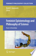 Feminist Epistemology and Philosophy of Science Power in Knowledge /